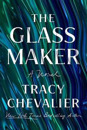 The Glass Maker by Tracy Chevalier