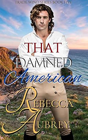 That Damned American by Rebecca Aubrey