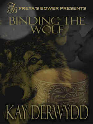 Binding the Wolf by Kay Derwydd