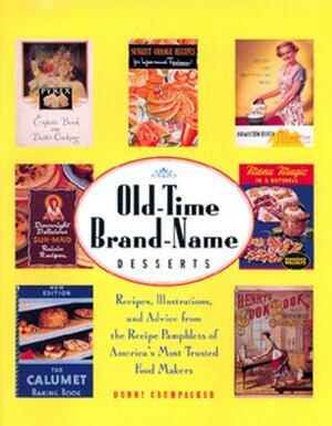 Old-Time Brand-Name Desserts: Recipes, Illustrations, and Advice from the RecipePamphlets of America's Most Trusted Food Makers by Bunny Crumpacker