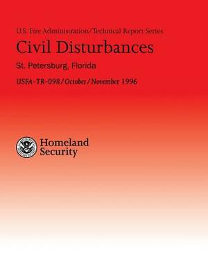 Civil Disturbances- St. Petersburg, Florida: Successful Fire/EMS Response to Disturbances by U. S. Departm U. S. Fire Administration