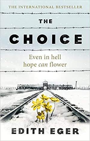 By Edith Eger The Choice A True Story Of Hope Paperback - 16 Aug. 2018 by Edith Eva Eger, Edith Eva Eger