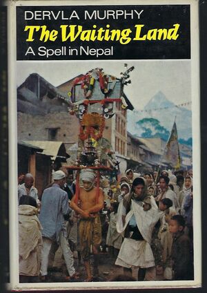 The Waiting Land: A Spell in Nepal by Dervla Murphy