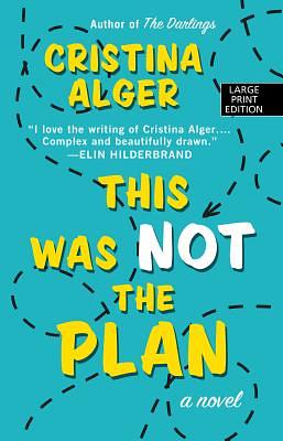 This Was Not the Plan by Cristina Alger