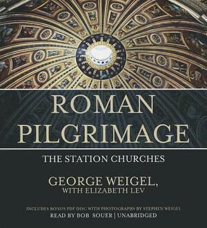 Roman Pilgrimage: The Station Churches by George Weigel