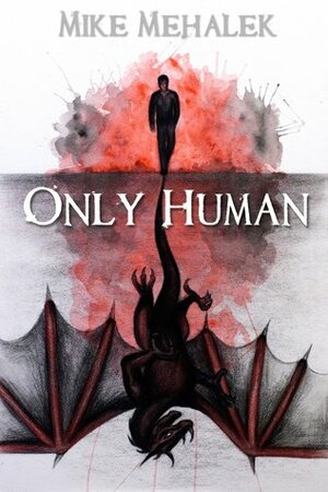 Only Human by Mike Mehalek