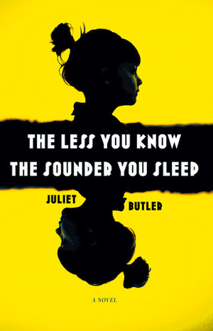 The Less You Know The Sounder You Sleep by Juliet Butler