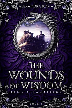 The Wounds of Wisdom by Alexandra Roma