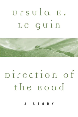 Direction of the Road by Ursula K. Le Guin