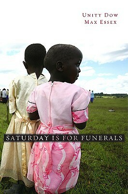 Saturday Is for Funerals by Unity Dow, Max Essex