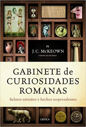 Gabinete de curiosidades romanas: Relatos extraños y hechos sorprendentes by J.C. McKeown