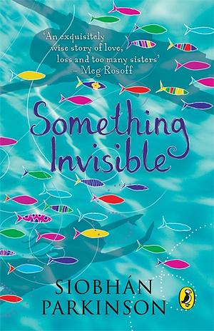 Something Invisible by Siobhán Parkinson