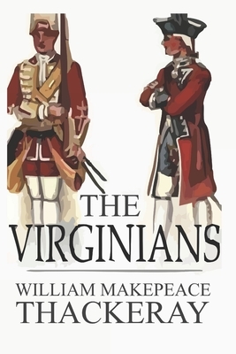 The Virginians: A Tale of the Last Century by William Makepeace Thackeray