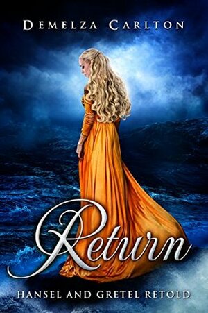 Return: Hansel and Gretel Retold by Demelza Carlton