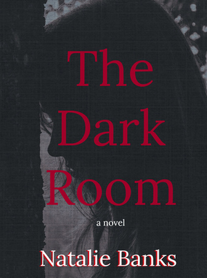 The Dark Room by Natalie Banks