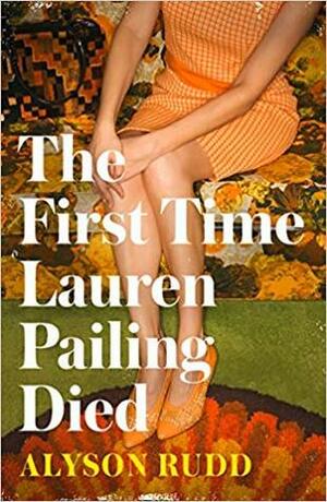 The First Time Lauren Pailing Died by Alyson Rudd