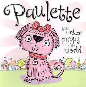 Paulette the Pinkest Puppy in the World by Tim Bugbird, Tim Bugbird