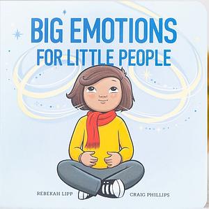 Big Emotions For Little People by Rebekah Lipp