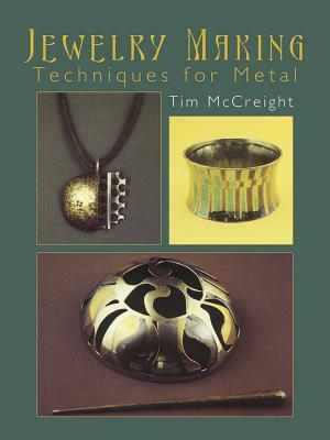 Jewelry Making: Techniques for Metal by Tim McCreight