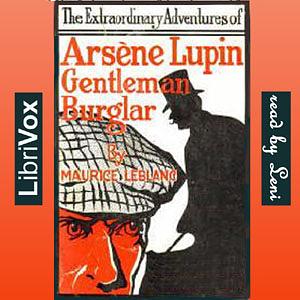 The Extraordinary Adventures of Arsène Lupin, Gentleman-Burglar by Maurice Leblanc