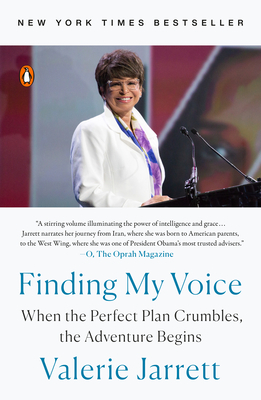Finding My Voice: When the Perfect Plan Crumbles, the Adventure Begins by Valerie Jarrett
