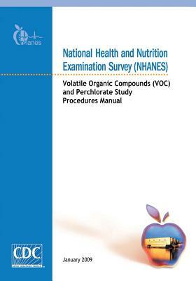 National Health and Nutrition Examination Survey (NHANES): Volatile Organic Compounds (VOC) and Perchlorate Study Procedures Manual by Centers for Disease Cont And Prevention