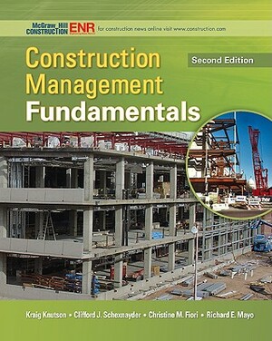 Construction Management Fundamentals by Kraig Knutson, Clifford J. Schexnayder, Christine M. Fiori