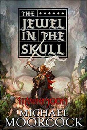 Hawkmoon: The Jewel in the Skull by Michael Moorcock