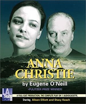 Anna Christie -- starring Alison Elliott and Stacy Keach (Audio Theatre Series) by Eugene O'Neill