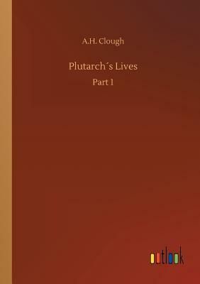 Plutarch´s Lives by A. H. Clough