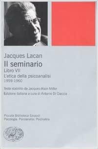 Il seminario. Libro VII: L'etica della psicoanalisi by Jacques Lacan, Jacques-Alain Miller