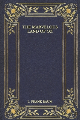 The Marvelous Land of Oz by L. Frank Baum