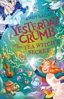 Yesterday Crumb and the Tea Witch's Secret: Book 3 by Andy Sagar