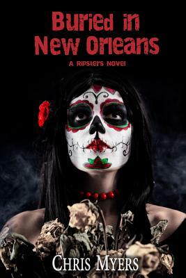 Buried in New Orleans by Chris Myers