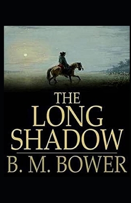 The Long Shadow Illustrated by B. M. Bower