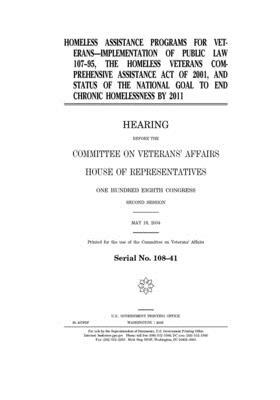 Homeless assistance programs for veterans: implementation of public law 107-95, the Homeless Veterans Comprehensive Assistance Act of 2001, and status by Committee On Veterans (house), United St Congress, United States House of Representatives