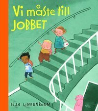 Vi måste till jobbet by Pija Lindenbaum