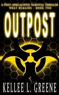 Outpost - A Post-Apocalyptic Survival Thriller by Kellee L. Greene