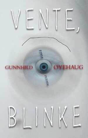 Vente, Blinke by Gunnhild Øyehaug