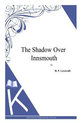 The Shadow over Innsmouth by H.P. Lovecraft