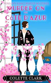 A Murder on the Côte d’Azur: A 1920s Historical Mystery by Colette Clark