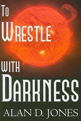 To Wrestle with Darkness by Anita Diggs, Terry Bozeman, Abena Muhammad, Alan D. Jones