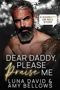 Dear Daddy, Please Praise Me by Luna David, Amy Bellows