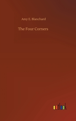 The Four Corners by Amy E. Blanchard