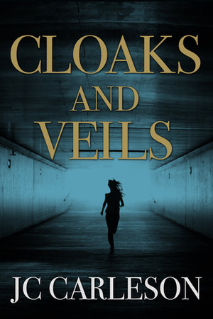 Cloaks and Veils by J.C. Carleson