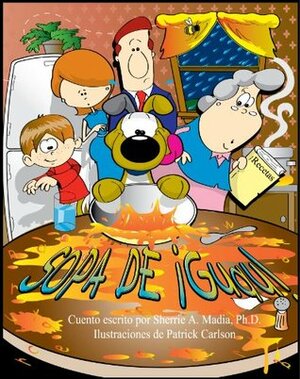 Sopa de Guau by Sherrie A. Madia, Patrick Carlson