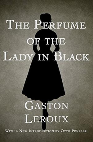 The Perfume of the Lady in Black by Gaston Leroux