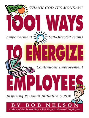 1001 Ways to Energize Employees by Kenneth H. Blanchard, Bob Nelson