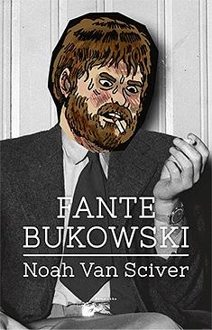 Fante Bukowski by Noah Van Sciver