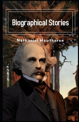 Biographical Stories Illustrated by Nathaniel Hawthorne